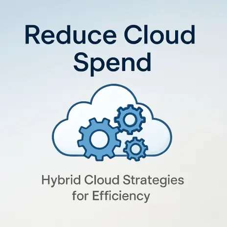 Reduce Cloud Spend: Hybrid Cloud Strategies for Efficiency