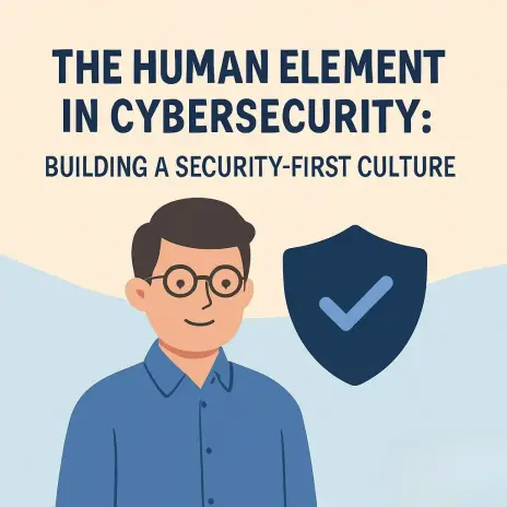 Building a Security-First Culture: The Human Element