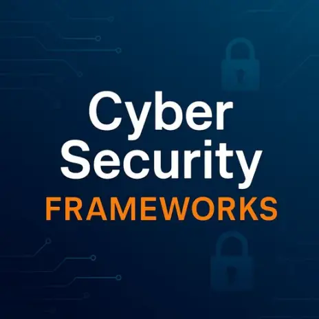 What Are the Main Cyber Security Frameworks?