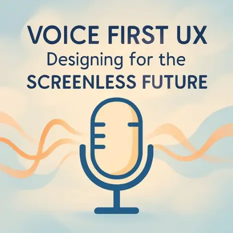 The Rise of Voice First UX, Designing for the Screenless Future