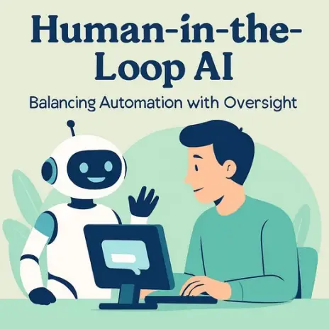 Human-in-the-Loop AI: Balancing Automation with Oversight