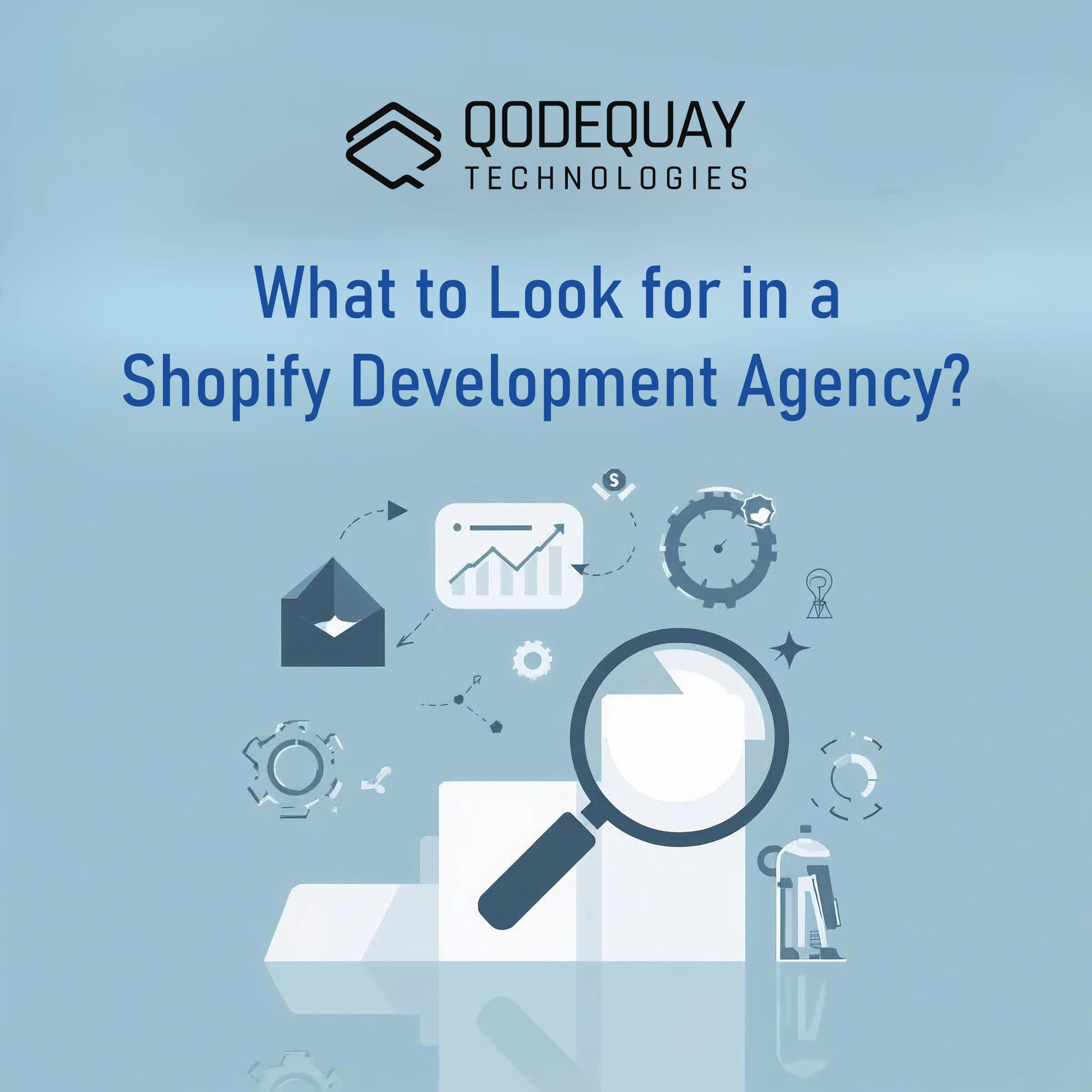 What Should You Look For When Choosing a Shopify Development Agency?